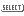 SELECT